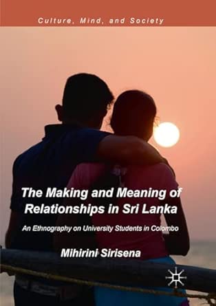 The Making And Meaning Of Relationships In Sri Lanka An Ethnography On University Students In Colombo