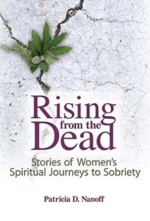 Rising From The Dead Stories Of Womens Spiritual Journeys To Sobriety