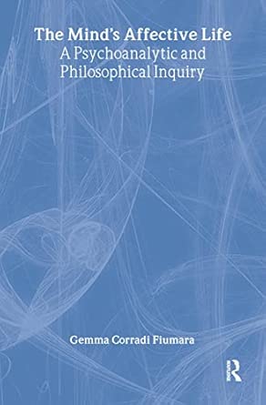 The Minds Affective Life A Psychoanalytic And Philosophical Inquiry