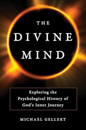 The Divine Mind Exploring The Psychological History Of Gods Inner Journey