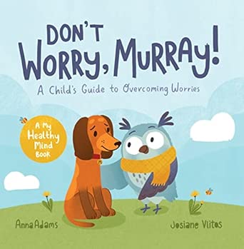 Dont Worry Murray A Childs Guide To Help Overcome Worries