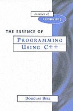 essence of programming using c++ 1st edition douglas bell ,doug bell 0132061864, 978-0132061865
