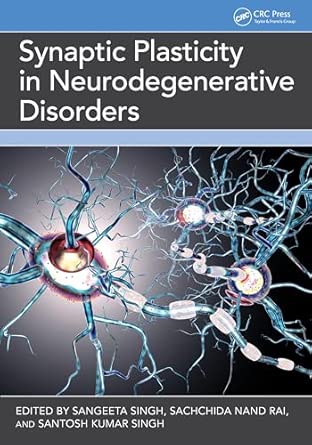 synaptic plasticity in neurodegenerative disorders 1st edition sangeeta singh ,sachchida nand rai ,santosh