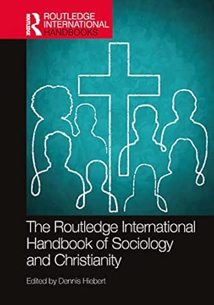 the routledge international handbook of sociology and christianity 1st edition dennis hiebert 1032234652,