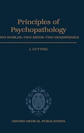 Principles Of Psychopathology Two Worlds Two Minds Two Hemispheres