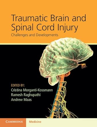 Traumatic Brain And Spinal Cord Injury Challenges And Developments