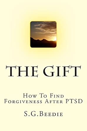 The Gift Finding Forgiveness After Ptsd