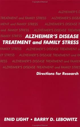 Alzheimers Disease Treatment And Family Stress Directions For Research