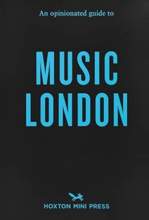An Opinionated Guide To Music London Discover Listen And Dance