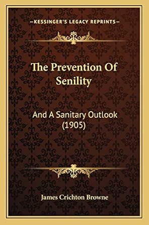 The Prevention Of Senility And A Sanitary Outlook