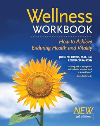 The Wellness Workbook 3rd Ed How To Achieve Enduring Health And Vitality