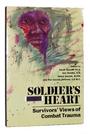 Soldiers Heart Survivors View Of Combat Trauma