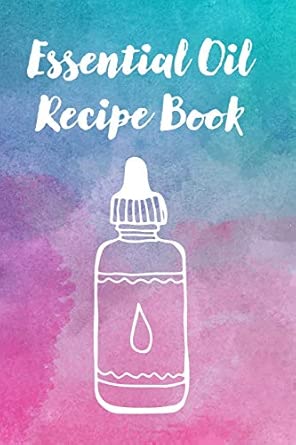 Essential Oil Recipe Book Blank Recipe Book For Your Favorite Essential Oil Recipes And Blends Keep Track Of Your Essential Oils