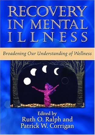 Recovery In Mental Illness Broadening Our Understanding Of Wellness