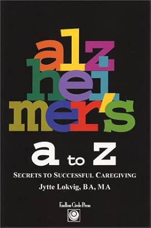 Alzheimers A To Z Secrets To Successful Caregiving