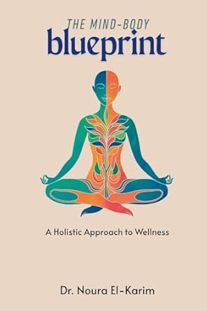 The Mind Body Blueprint A Holistic Approach To Wellness