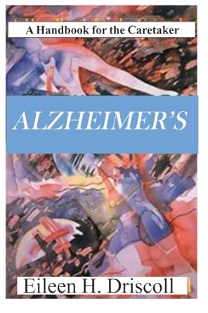 Alzheimers A Handbook For The Caretaker