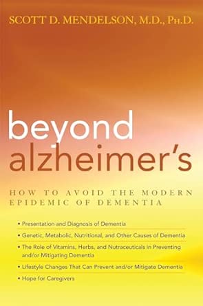 Beyond Alzheimers How To Avoid The Modern Epidemic Of Dementia