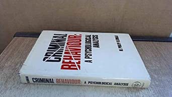 Criminal Behaviour A Psychological Analysis