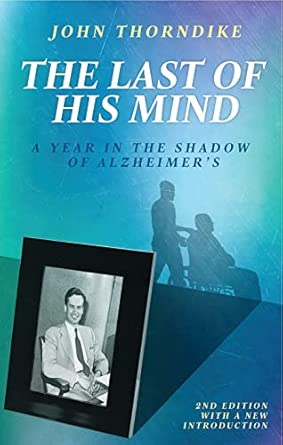 The Last Of His Mind A Year In The Shadow Of Alzheimers