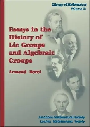 Essays In The History Of Lie Groups And Algebraic Groups