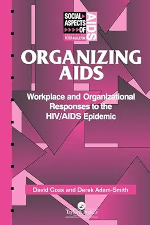 Organizing Aids Workplace And Organizational Responses To The Hiv/Aids Epidemic