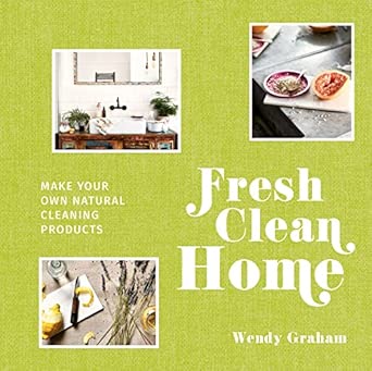 Fresh Clean Home Make Your Own Natural Cleaning Products