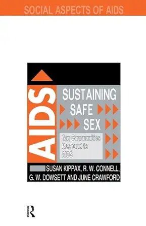Sustaining Safe Sex Gay Communities Respond To Aids