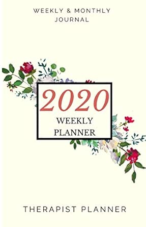 Therapist Planner 2020 Floral Design 12 Month And Weekly Daily Agenda Calendar Journal Notebook 52 Week Monday To Sunday Hourly