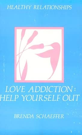 Love Addiction Help Yourself Out