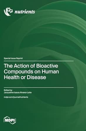 The Action Of Bioactive Compounds On Human Health Or Disease