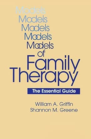 Models Of Family Therapy The Essential Guide
