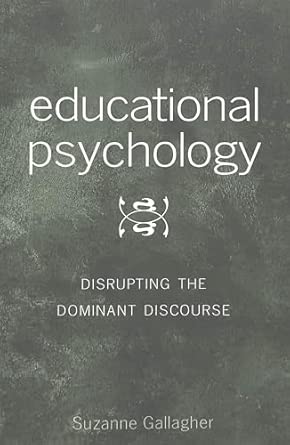 Educational Psychology Disrupting The Dominant Discourse Second Printing 95