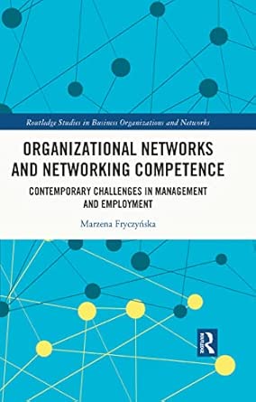 Organizational Networks And Networking Competence Contemporary Challenges In Management And Employment