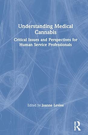 Understanding Medical Cannabis Critical Issues And Perspectives For Human Service Professionals