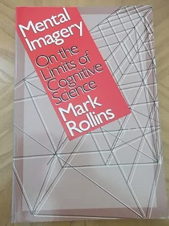 Mental Imagery A On The Limits Of Cognitive Science