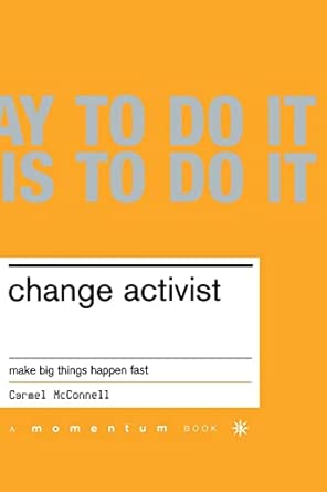 Change Activist Make Big Things Happen Fast