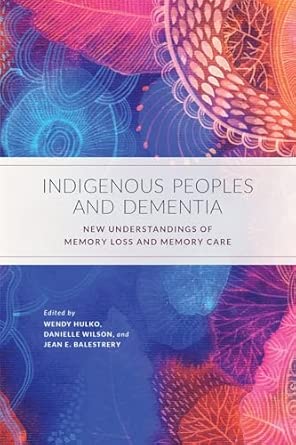 Indigenous Peoples And Dementia New Understandings Of Memory Loss And Memory Care