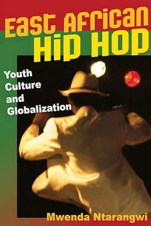 East African Hip Hop Youth Culture And Globalization