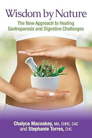 Wisdom By Nature The New Approach To Healing Gastroparesis And Digestive Challenges