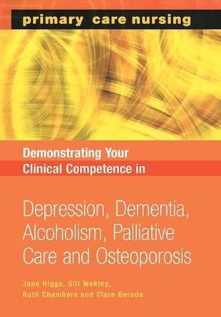Demonstrating Your Clinical Competence Depression Dementia Alcoholism Palliative Care And Osteoperosis