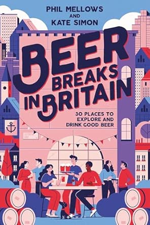 Beer Breaks In Britain 30 Places To Explore And Drink Good Beer