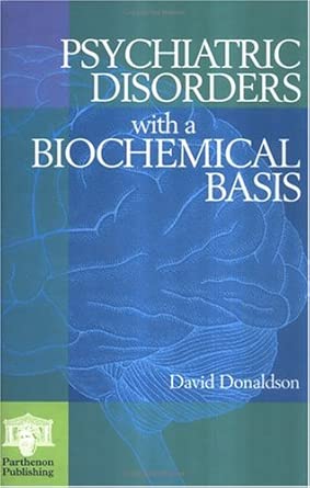 Psychiatric Disorders With A Biochemical Basis Including Pharmacology Toxicology And Nutritional Aspects