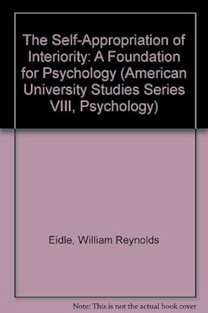 The Self Appropriation Of Interiority A Foundation For Psychology