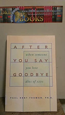 After You Say Goodbye When Someone You Love Dies Of Aids