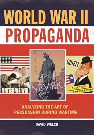 World War Ii Propaganda Analyzing The Art Of Persuasion During Wartime