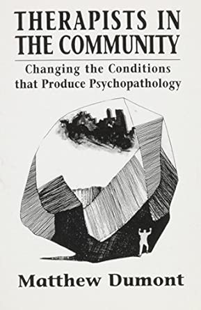 Therapists In The Community Changing The Conditions That Produce Psychopathology