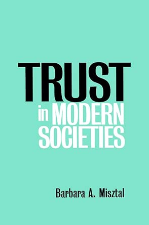 Trust In Modern Societies The Search For The Bases Of Social Order