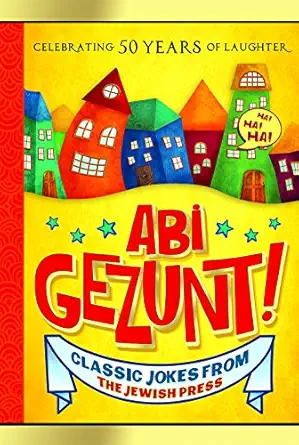 Abi Gezunt Biggest And Silliest Collection Of Classic Jewish Jokes