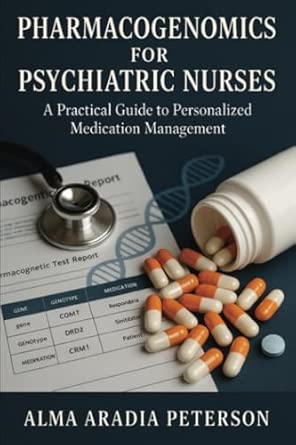 Pharmacogenomics For Psychiatric Nurses A Practical Guide To Personalized Medication Management